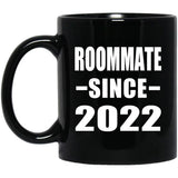Roommate Since 2022 - 11oz Coffee Mug Black