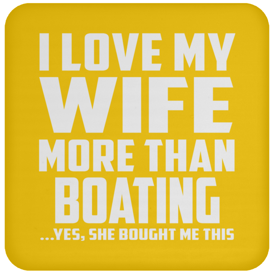 I Love My Wife More Than Boating - Drink Coaster