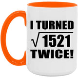 78th Birthday I Turned Square Root of 1521 Twice - 15oz Accent Mug Orange