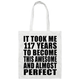 117th Birthday Took 117 Years To Become Awesome & Perfect - Tote Bag White
