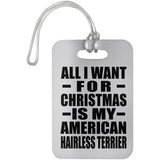 All I Want For Christmas Is My American Hairless Terrier - Luggage Bag Tag