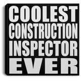 Coolest Construction Inspector Ever - Canvas Square