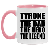 Tyrone The Dad The Hero The Legend - 11oz Accent Mug Pink