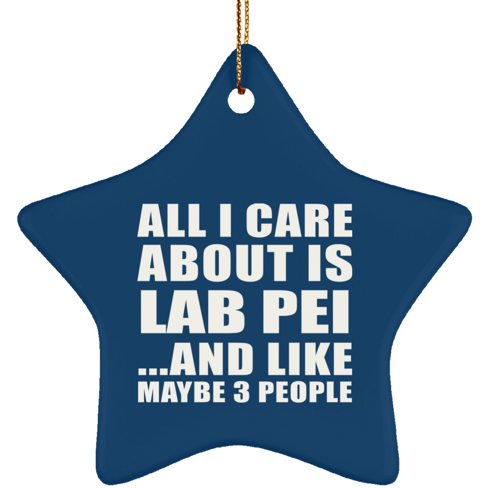 All I Care About Is Lab Pei - Star Ornament