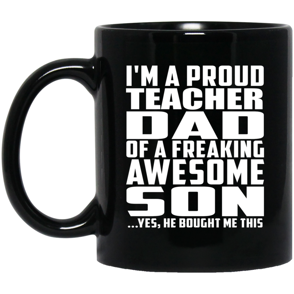 Proud Teacher Dad Of Awesome Son - 11 Oz Coffee Mug Black