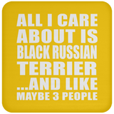 All I Care About Is Black Russian Terrier - Drink Coaster