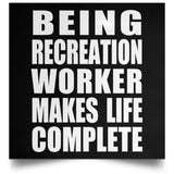 Being Recreation Worker Makes Life Complete - Poster Square