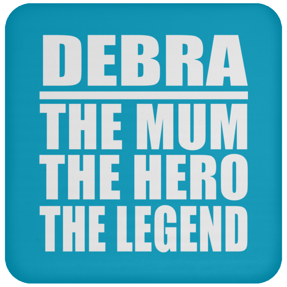 Debra The Mum The Hero The Legend - Drink Coaster