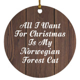 All I Want For Christmas Is My Norwegian Forest Cat - Circle Ornament D