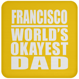 Francisco World's Okayest Dad - Drink Coaster