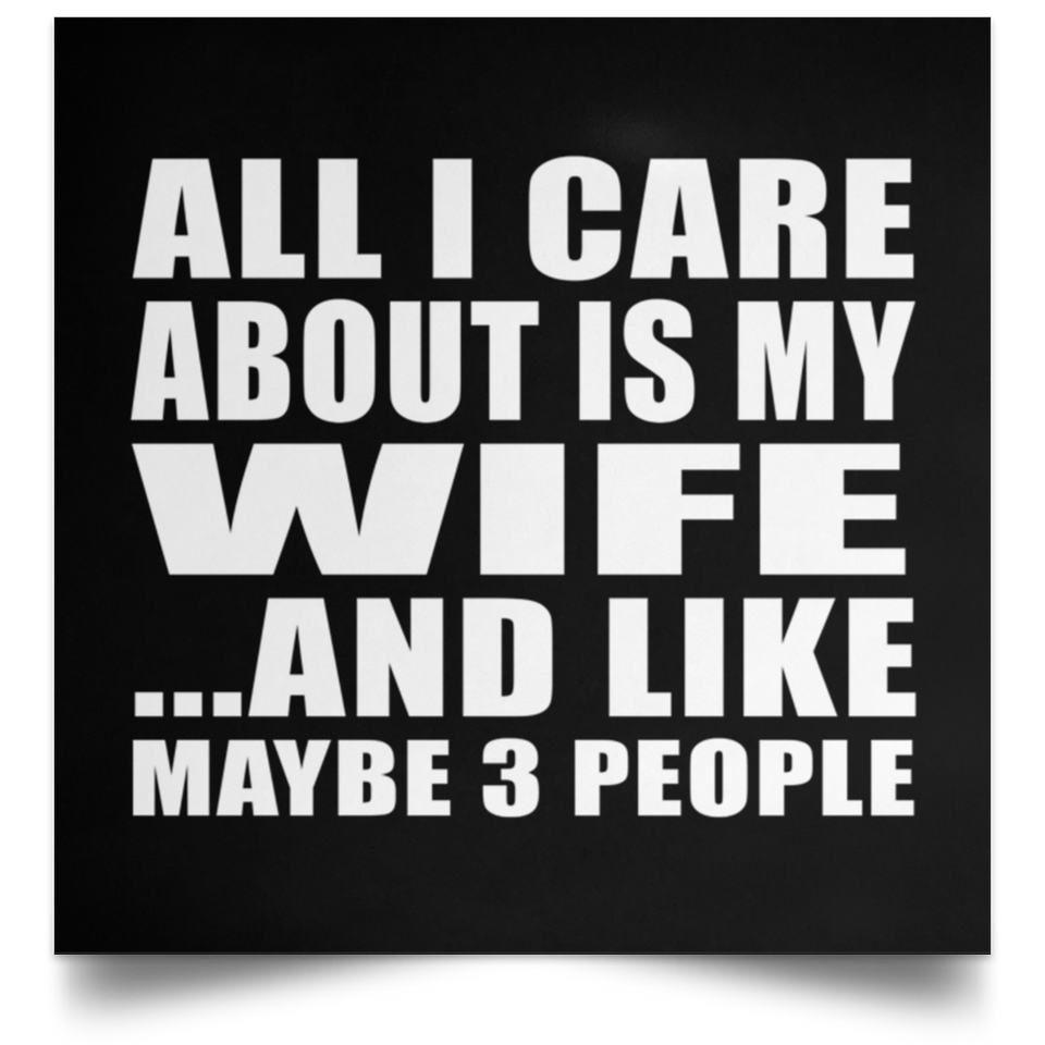 All I Care About Is My Wife - Poster Square