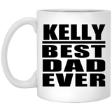 Kelly Best Dad Ever - 11 Oz Coffee Mug