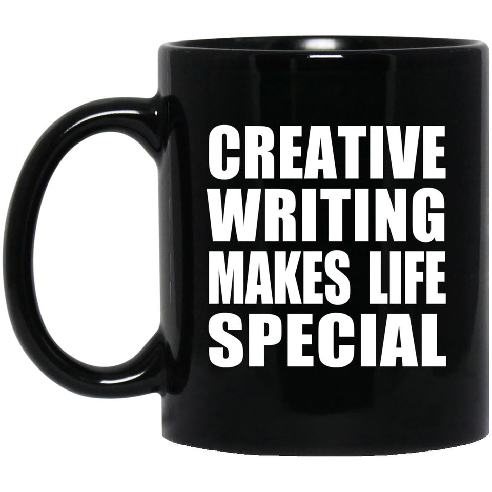 Creative Writing Makes Life Special - 11oz Coffee Mug Black