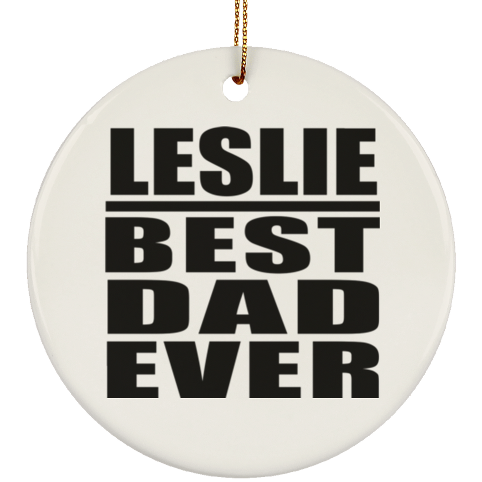 Leslie Best Dad Ever - Circle Ornament