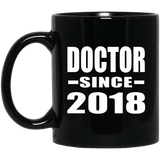 Doctor Since 2018 - 11 Oz Coffee Mug Black
