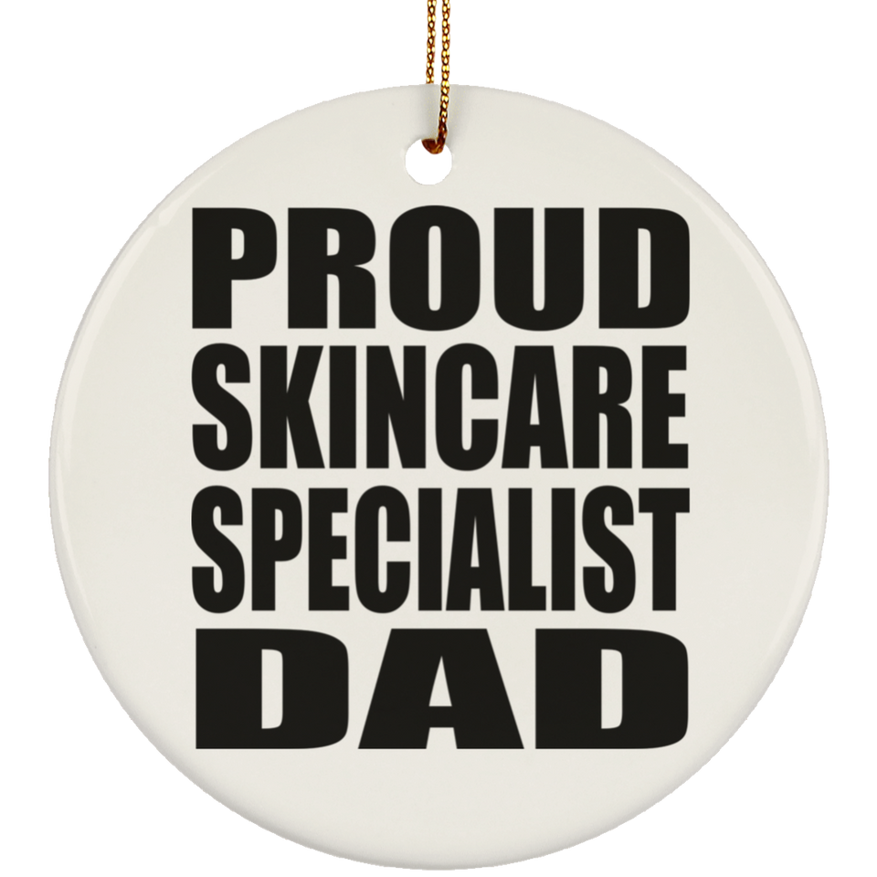 Proud Skincare Specialist Dad - Circle Ornament