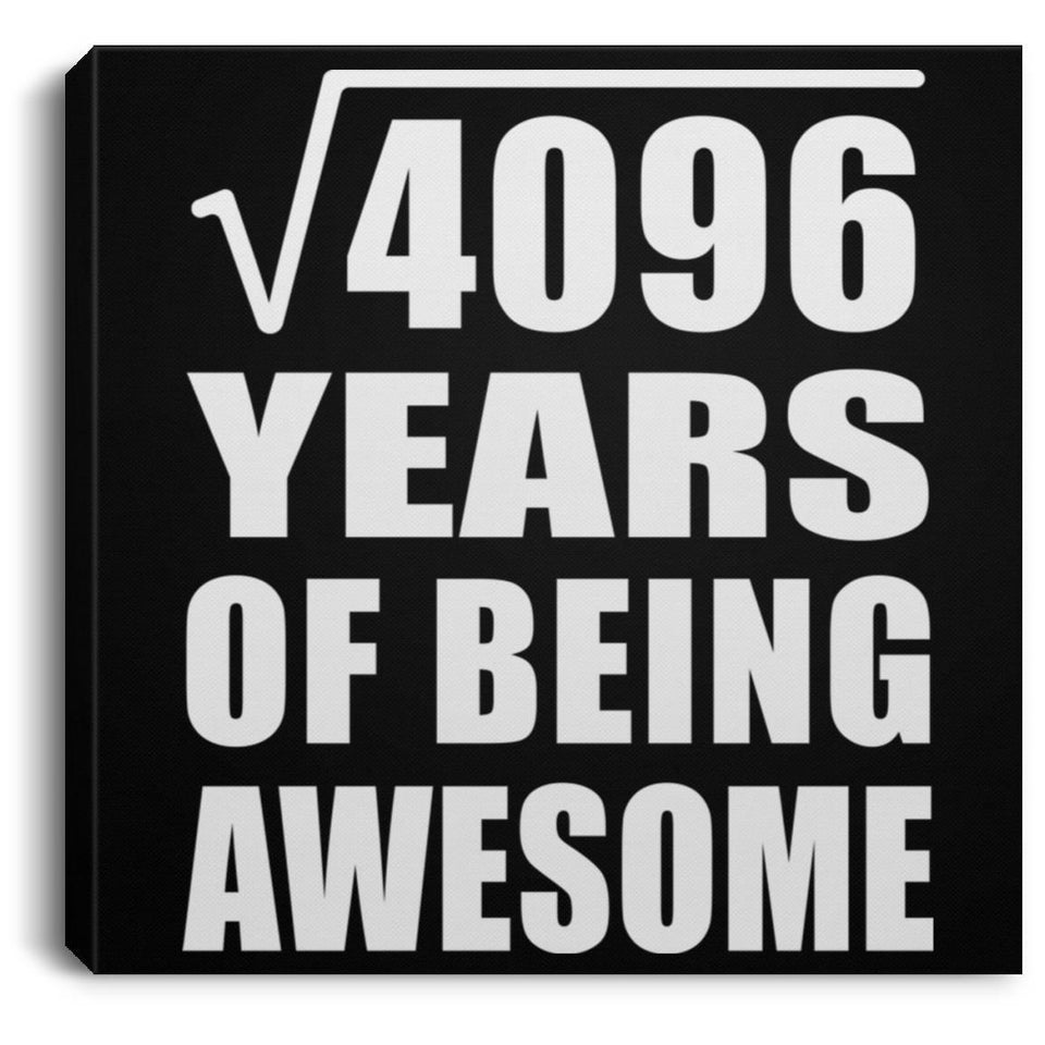 64th Birthday Square Root of 4096 Years of Being Awesome - Canvas Square