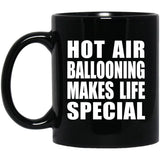 Hot Air Ballooning Makes Life Special - 11oz Coffee Mug Black