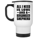 All I Need Is Love And A Bergamasco Shepherd - White Travel Mug