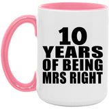 10th Anniversary 10 Years Of Being Mrs Right - 15oz Accent Mug Pink
