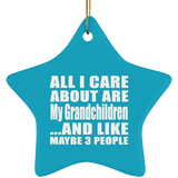 All I Care About Is My Grandchildren - Star Ornament