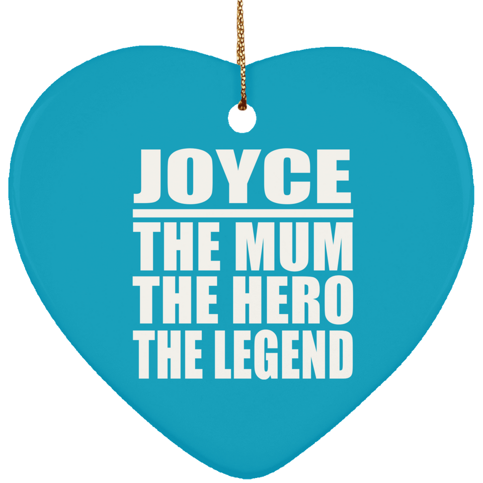 Joyce The Mum The Hero The Legend - Heart Ornament