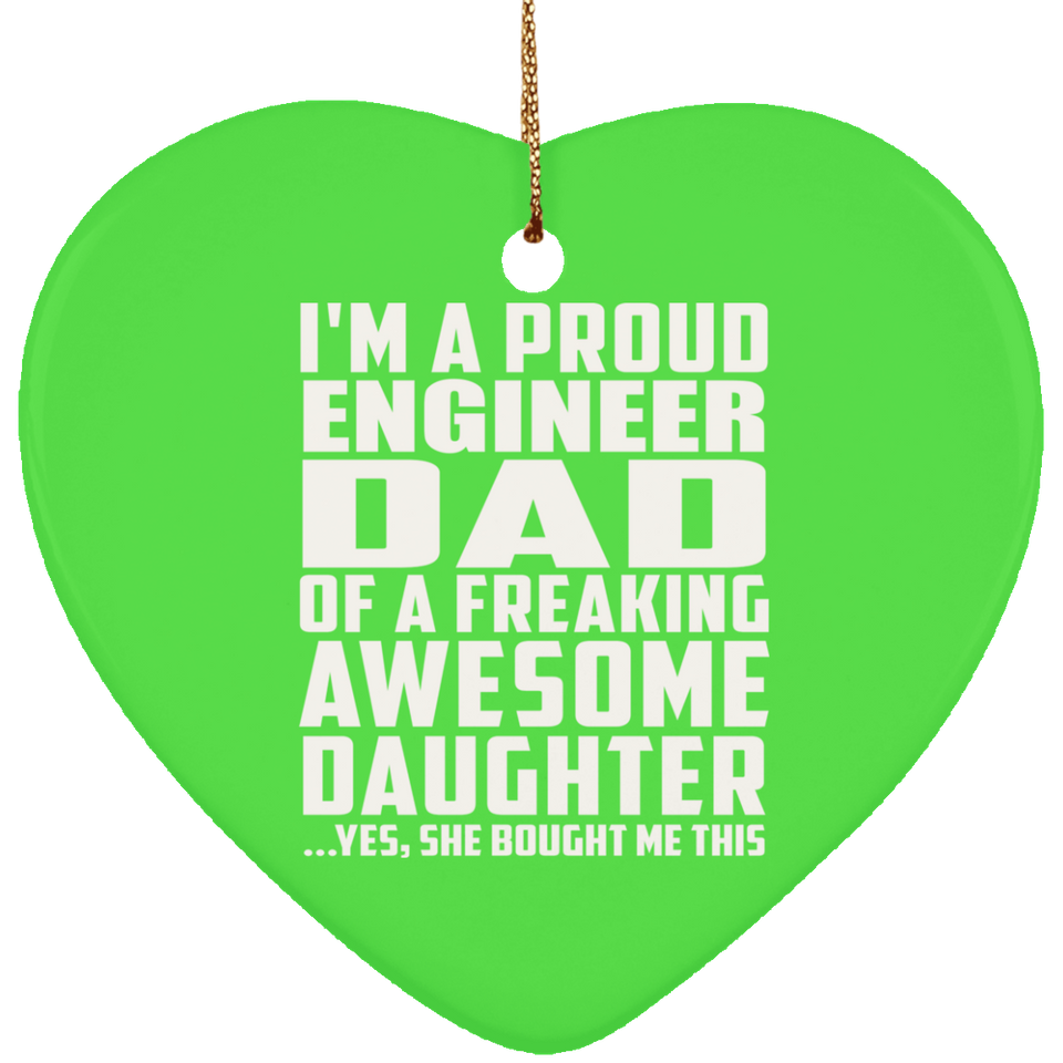 Proud Engineer Dad Of Awesome Daughter - Heart Ornament