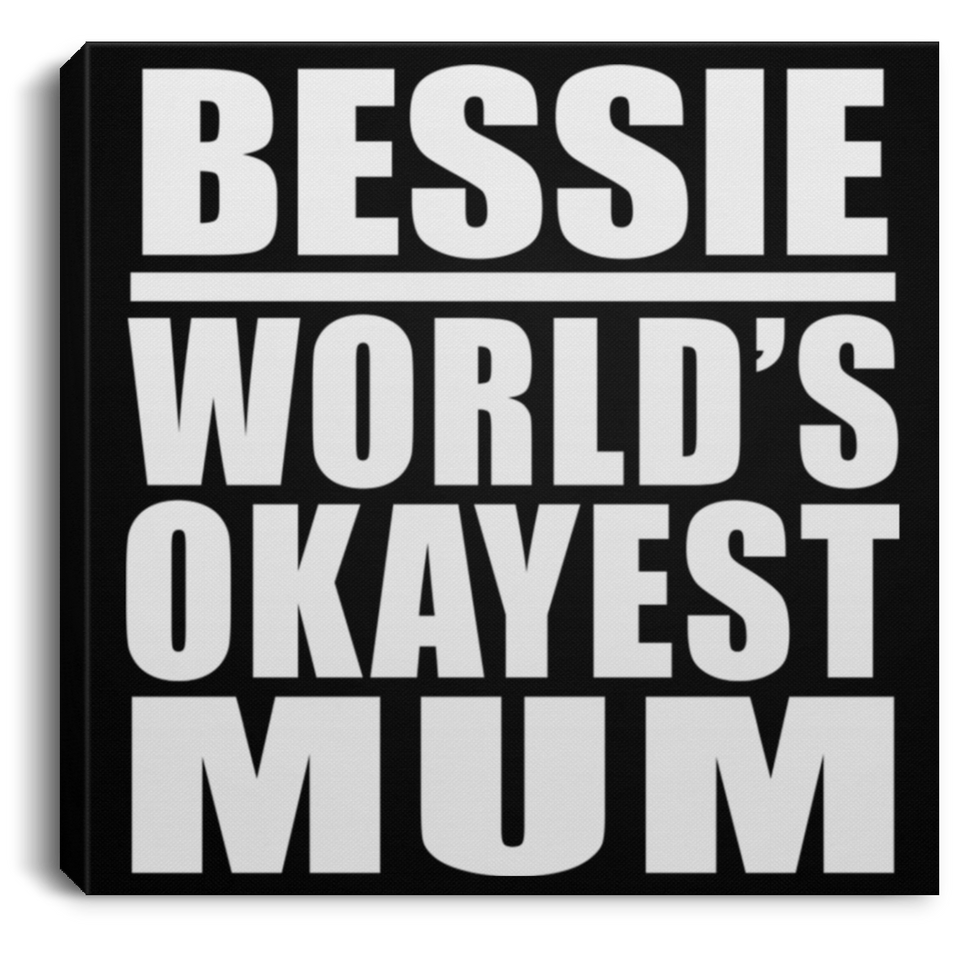 Bessie World's Okayest Mum - Canvas Square
