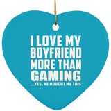 I Love My Boyfriend More Than Gaming - Heart Ornament