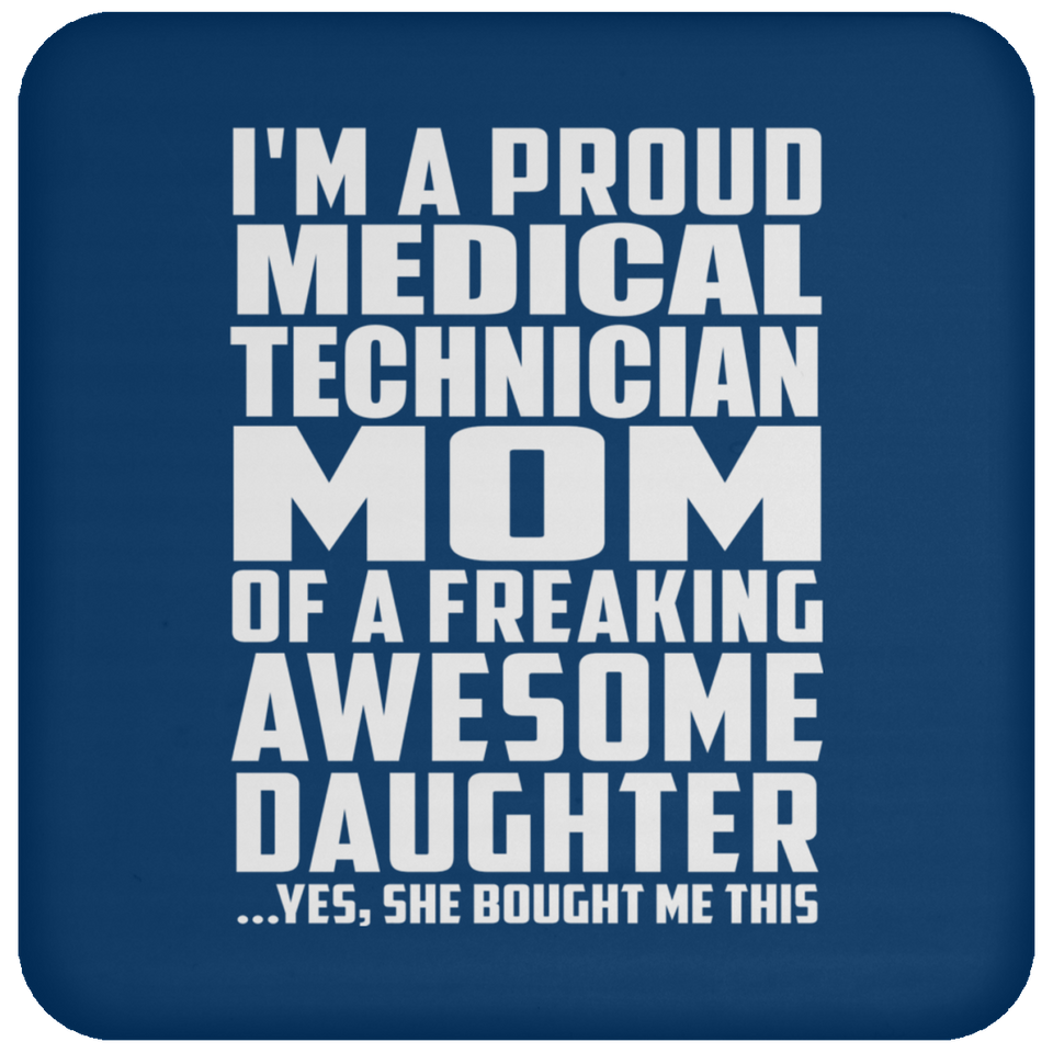 Proud Medical Technician Mom Of Awesome Daughter - Drink Coaster