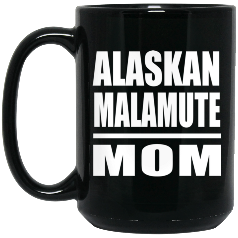 Alaskan Malamute Mom - 15oz Coffee Mug Black