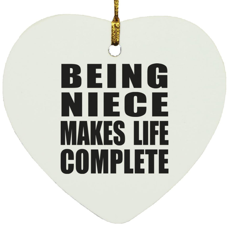 Being Niece Makes Life Complete - Heart Ornament