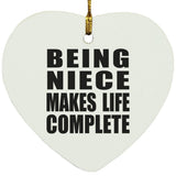 Being Niece Makes Life Complete - Heart Ornament