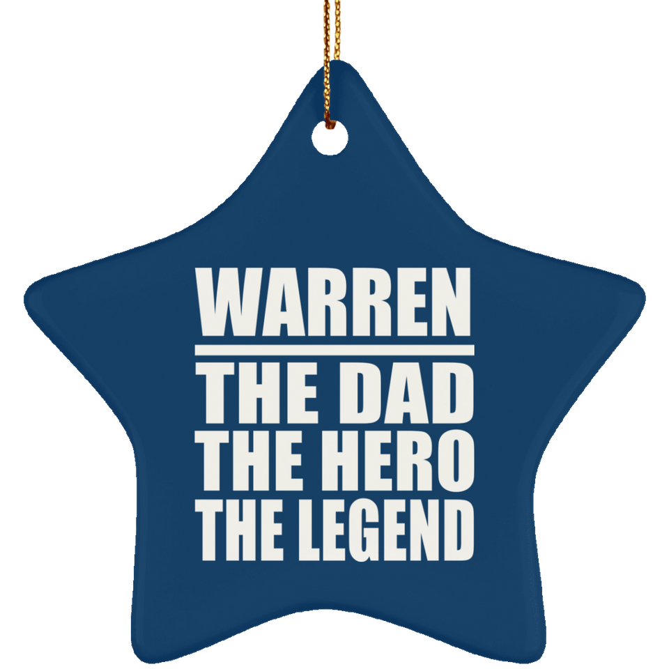 Warren The Dad The Hero The Legend - Star Ornament