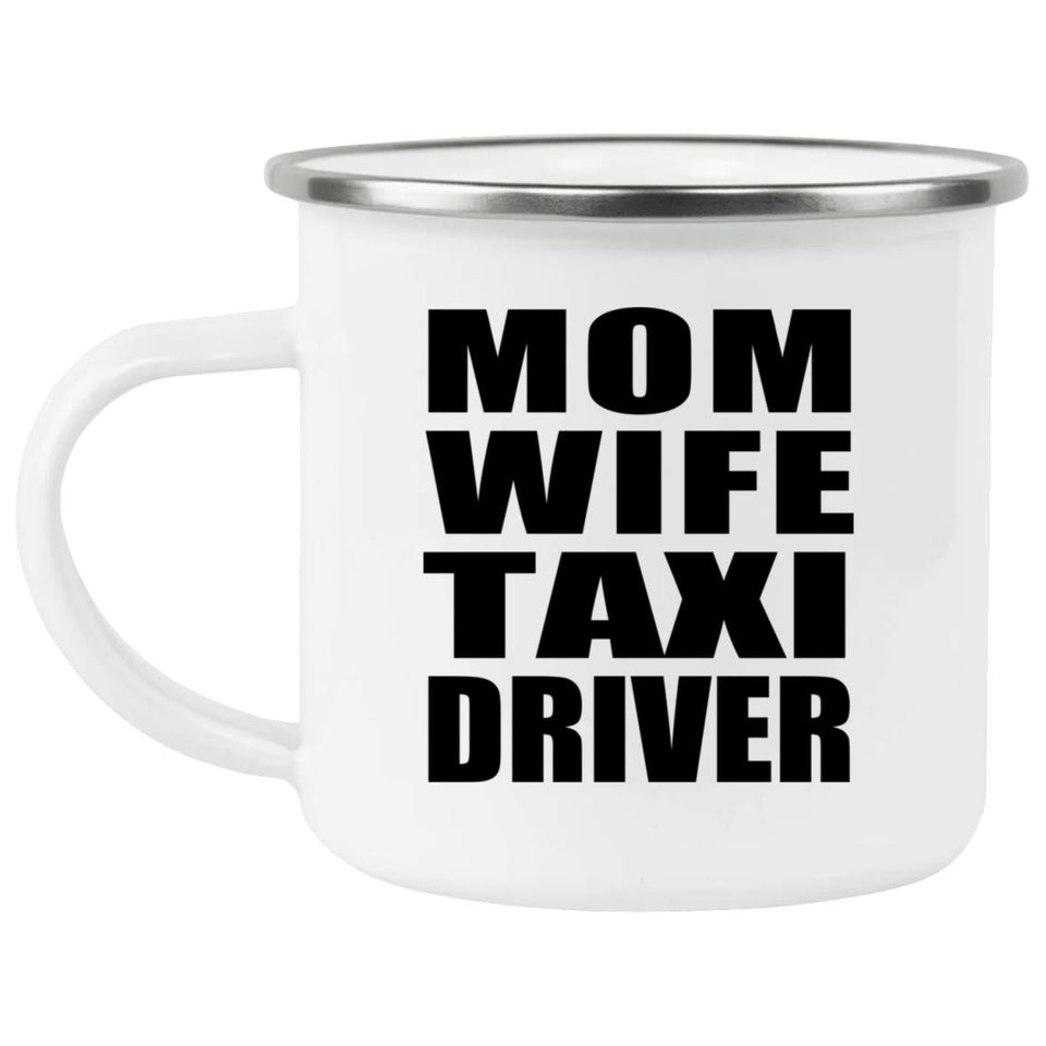 Mom Wife Taxi Driver - 12oz Camping Mug