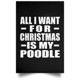 All I Want For Christmas Is My Poodle - Poster Portrait