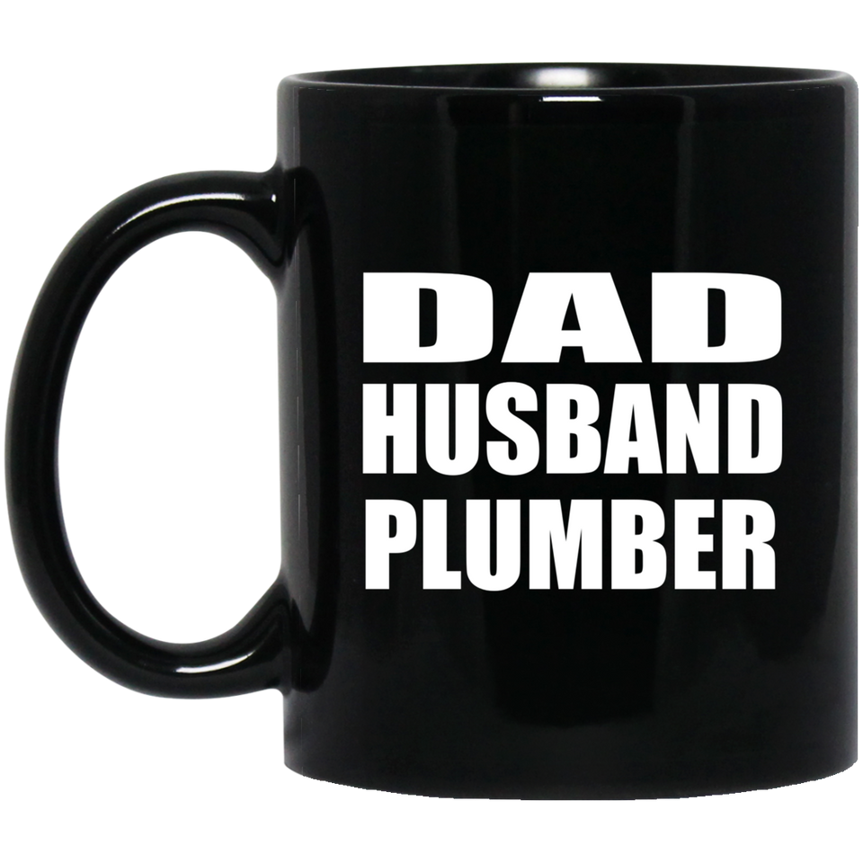 Dad Husband Plumber - 11oz Coffee Mug Black