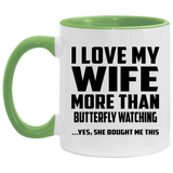 I Love My Wife More Than Butterfly Watching - 11oz Accent Mug Green