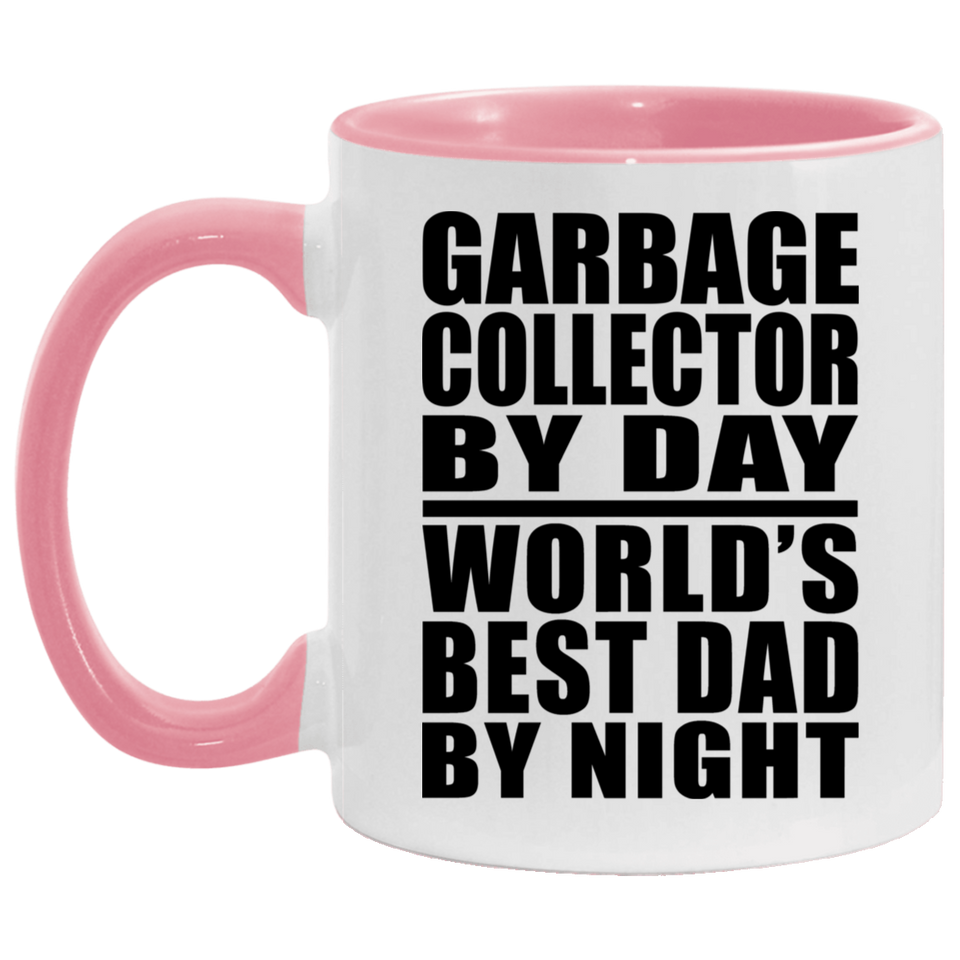Garbage Collector By Day World's Best Dad By Night - 11oz Accent Mug Pink