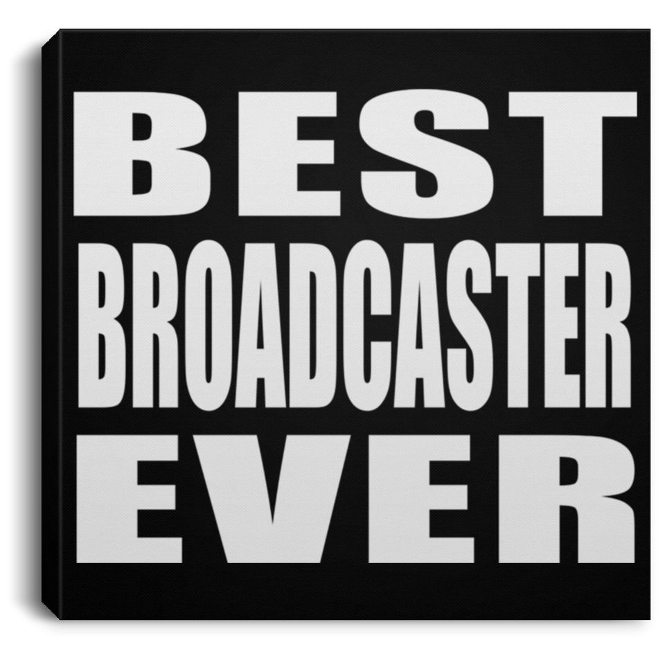 Best Broadcaster Ever - Canvas Square