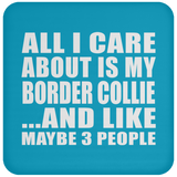 All I Care About Is My Border Collie - Drink Coaster