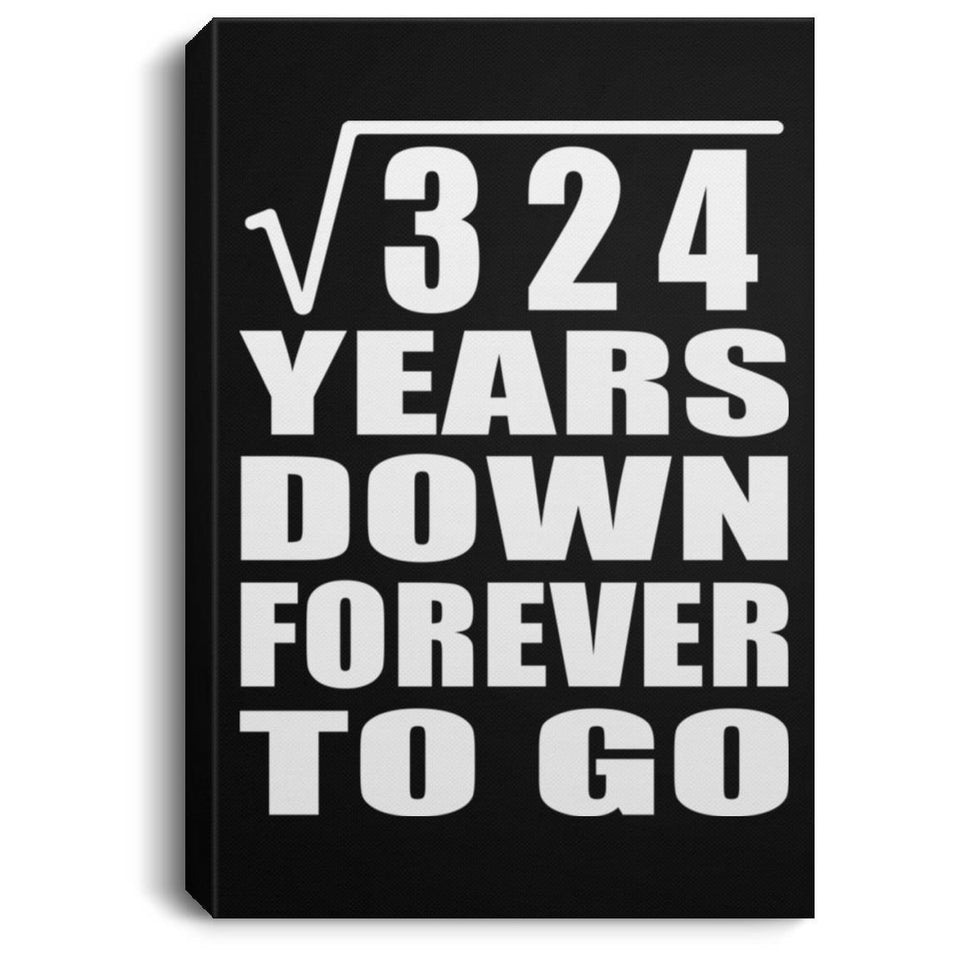 18th Anniversary Square Root of 324 Years Down Forever To Go - Canvas Portrait