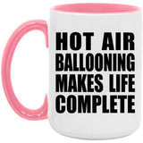Hot Air Ballooning Makes Life Complete - 15oz Accent Mug Pink