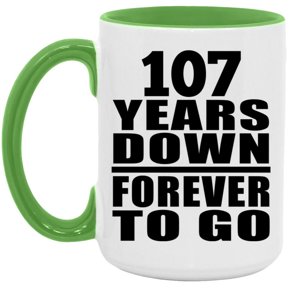107th Anniversary 107 Years Down Forever to Go - 15oz Accent Mug Green