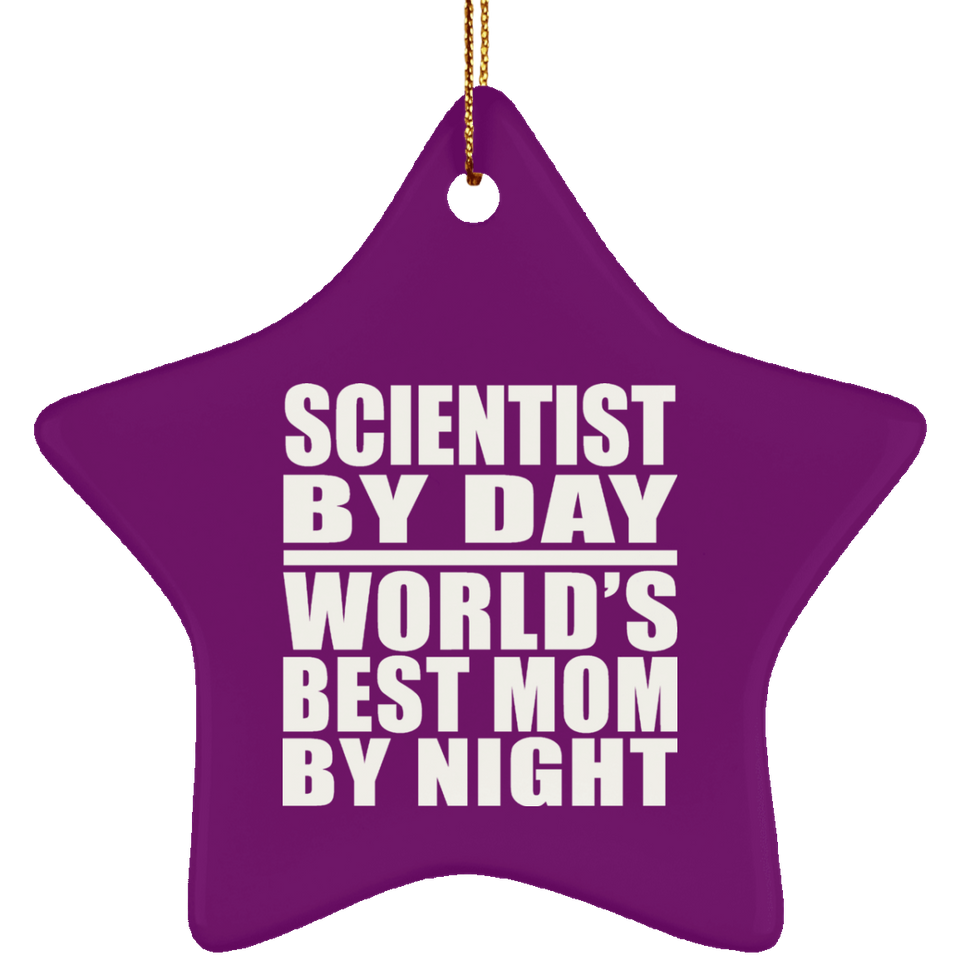 Scientist By Day World's Best Mom By Night - Star Ornament