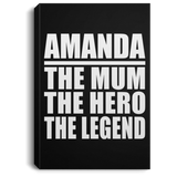 Amanda The Mum The Hero The Legend - Canvas Portrait