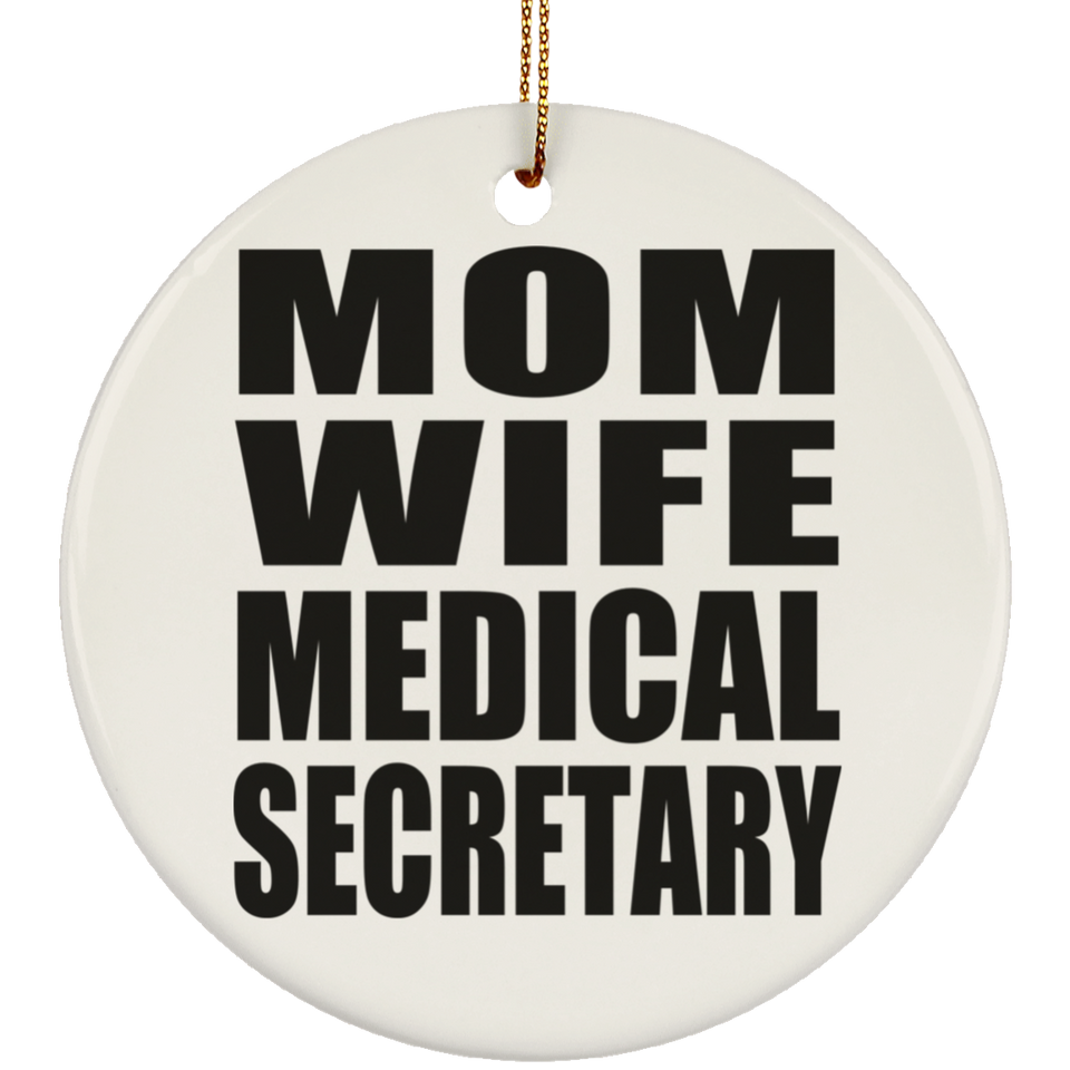 Mom Wife Medical Secretary - Circle Ornament