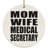 Mom Wife Medical Secretary - Circle Ornament