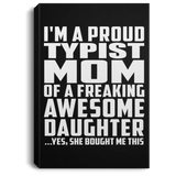 Proud Typist Mom Of Awesome Daughter - Canvas Portrait