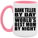 Bank Teller By Day World's Best Mom By Night - 15oz Accent Mug Pink